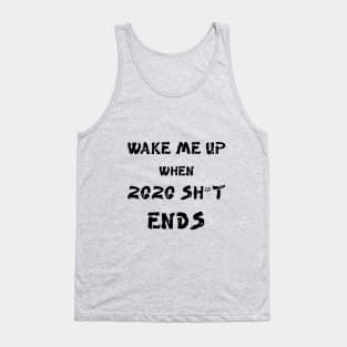 Wake me up when 2020 shit ends Tank Top